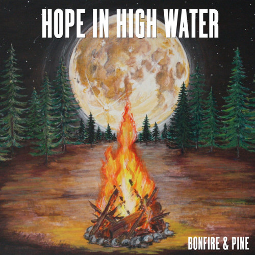 HOPE IN HIGH WATER - BONFIRE & PINEHOPE IN HIGH WATER - BONFIRE AND PINE.jpg